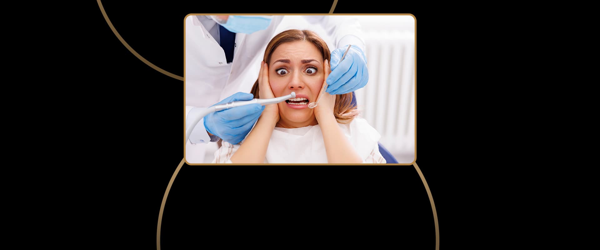 Dental Anxiety & Fear